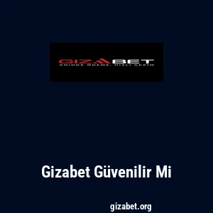 Gizabet Güvenilir Mi