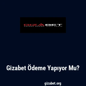 Gizabet Ödeme Yapıyor Mu?