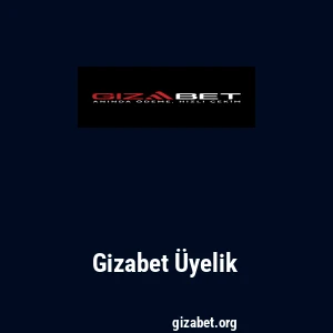 Gizabet Üyelik