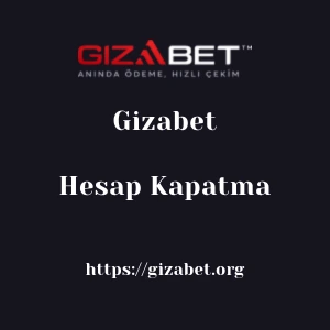 Gizabet Hesap Kapatma