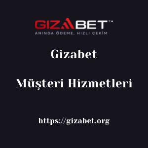 Gizabet Müşteri Hizmetleri