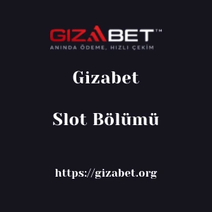 Gizabet Slot Bölümü
