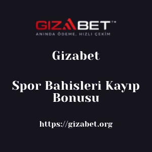 Gizabet Spor Bahisleri Kayıp Bonusu