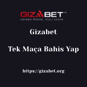 Gizabet Tek Maça Bahis Yap