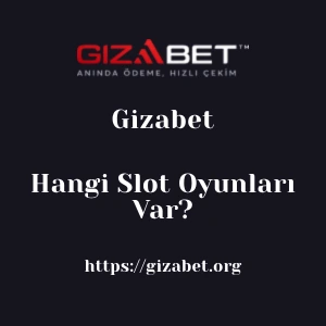 Gizabet'da Hangi Slot Oyunları Var?