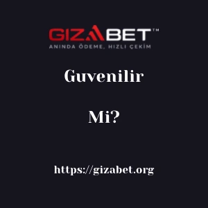Gizabet Güvenilir Mı?